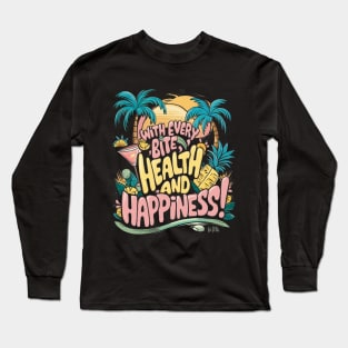 Fruit: With every bite, health and happiness! Long Sleeve T-Shirt